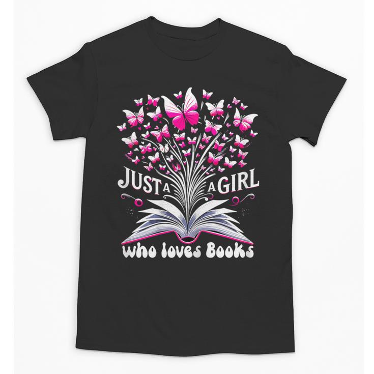 Just a Girl Who Loves Books Reading Book Butterfly Bookworm Unisex T-Shirt