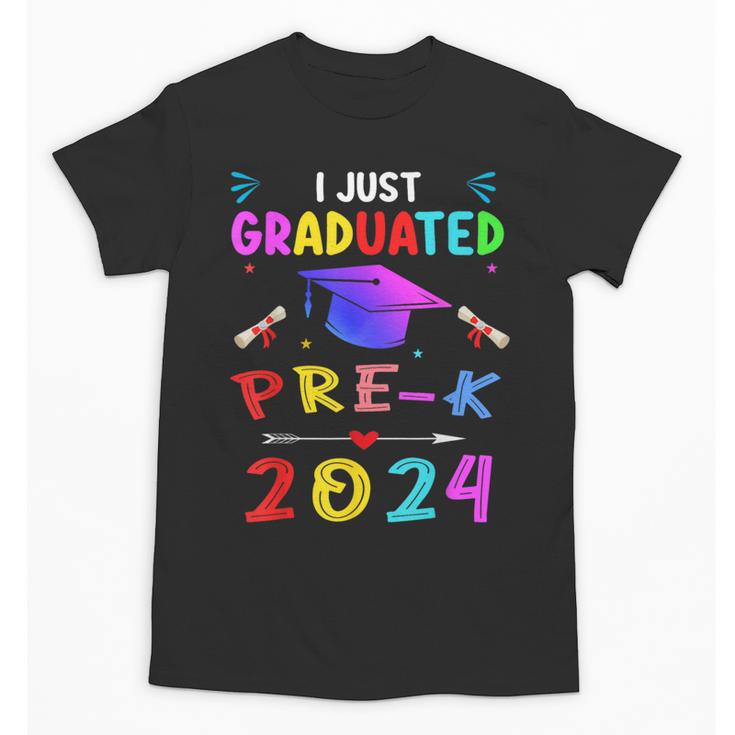 I Just Graduated Pre k Graduation 2024 Pre-Kindergarten Unisex T-Shirt