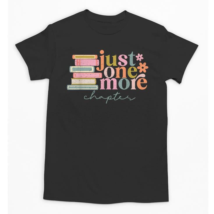 Just One More Chapter Book Lovers Reading Teacher Unisex T-Shirt