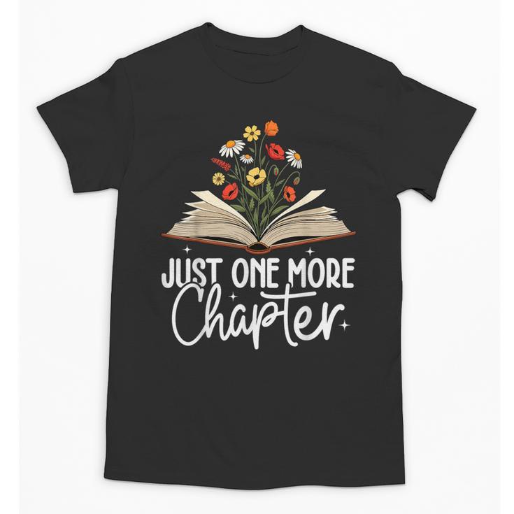 Just One More Chapter Floral Book Reading Girl Bookworm Unisex T-Shirt