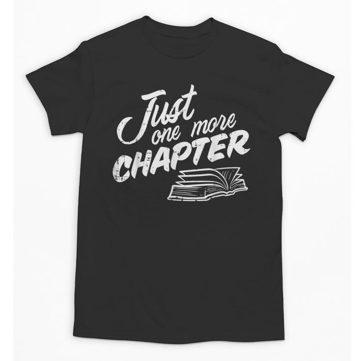Just One More Chapter Read Reading Librarian Book Men Women Unisex T-Shirt