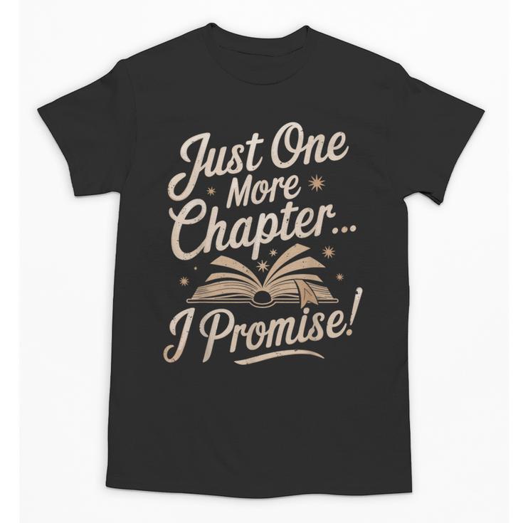 Just One More Chapter Reading Book Lover Bibliophile Unisex T-Shirt