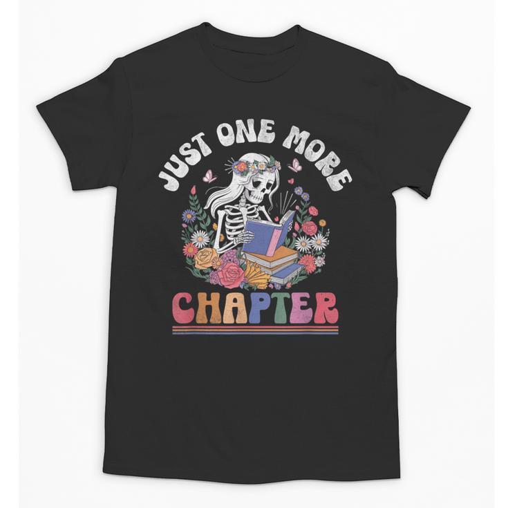 Just One More Chapter Skeleton Reading Book Bookworm Reader Unisex T-Shirt