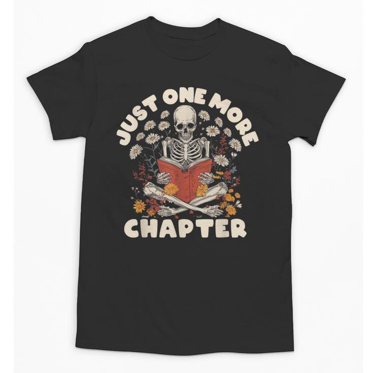Just One More Chapter Skeleton Reading Book Lover Unisex T-Shirt