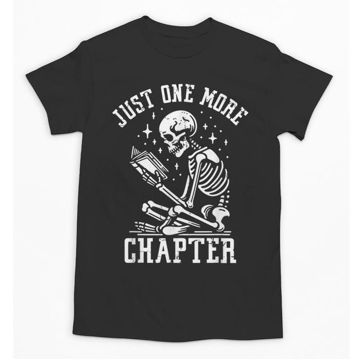 Just One More Chapter Skeleton Reading Book Unisex T-Shirt