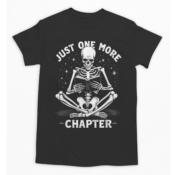 Just One More Chapter Skeleton Reading Bookworm Unisex T-Shirt
