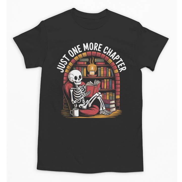 Just One More Chapter Skeleton Reading Cozy Books Unisex T-Shirt