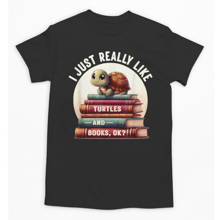I Just Really Like Turtles And Books OK Turtle Reading Unisex T-Shirt
