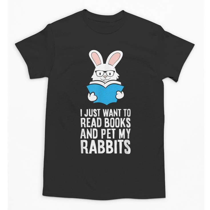 I Just Want To Read Books And Pet My Rabbit Unisex T-Shirt