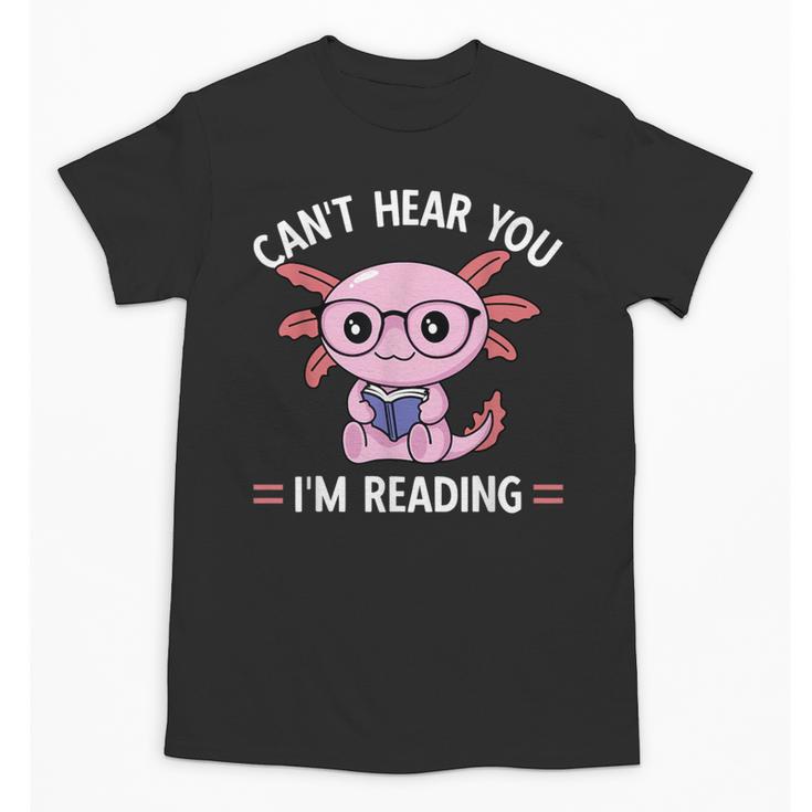 Kawaii Axolotl Can't Hear You I'm Reading Book Lover Unisex T-Shirt