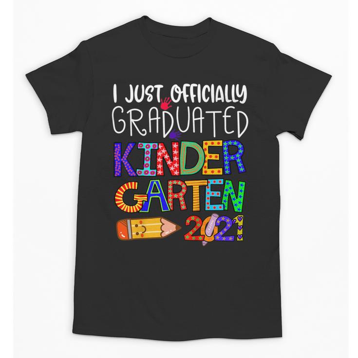 Kids Kindergarten Graduation Class Of 2021 Shirt I Just Graduated Unisex T-Shirt