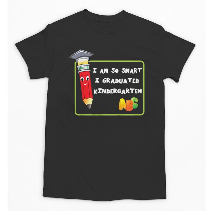 Kids Kindergarten Graduation Humor I'm So Smart I Graduated Unisex T-Shirt