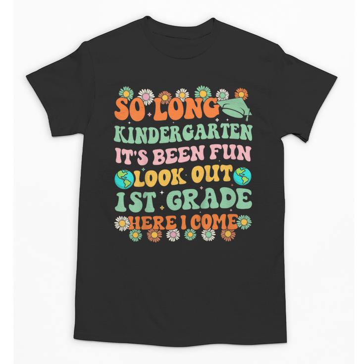 Kids So Long Kindergarten 1st Grade Here I Come Graduation Groovy Unisex T-Shirt