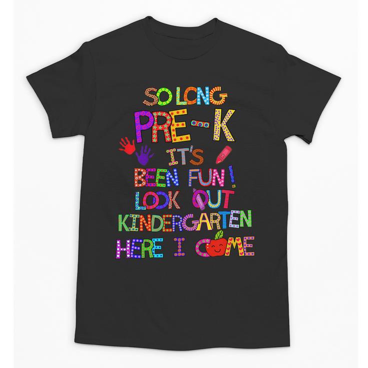 Kids So Long Kindergarten Here I Come Pre-K Graduation Graduate Unisex T-Shirt
