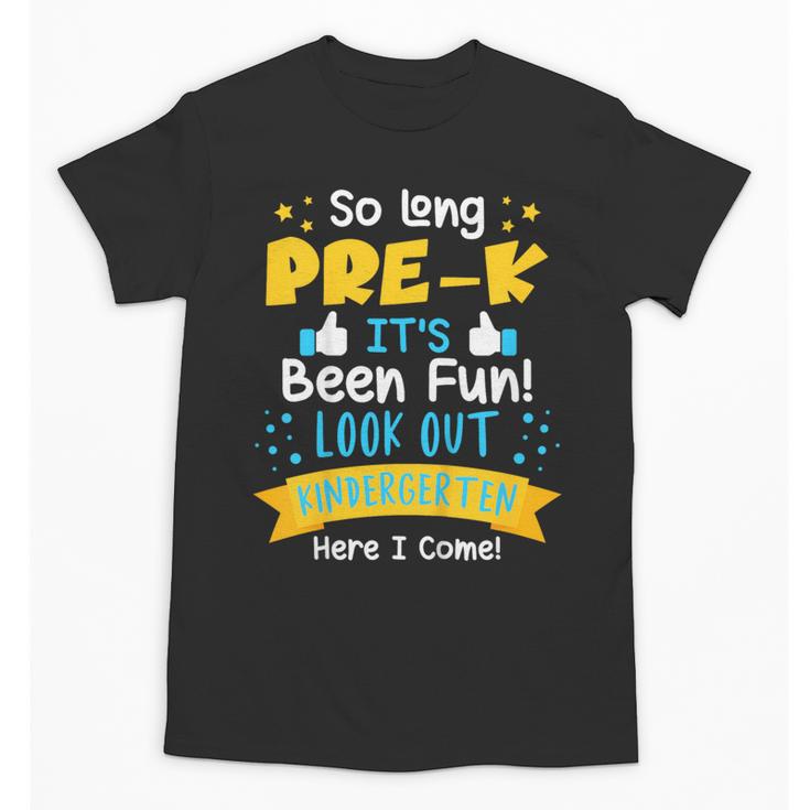 Kids So Long Pre-K Graduation 2025 School Kindergarten Here Come Unisex T-Shirt