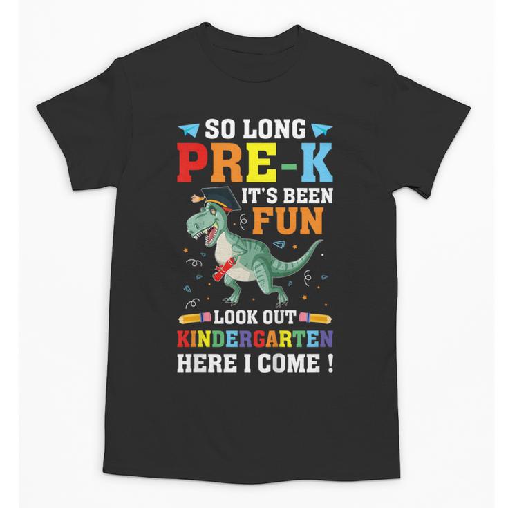 Kids So Long Pre-K Preschool Graduation Kindergarten Here I Come Unisex T-Shirt