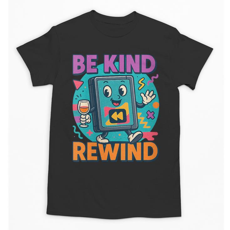 Be Kind Rewind 90s VHS Nostalgia Retro Unisex T-Shirt
