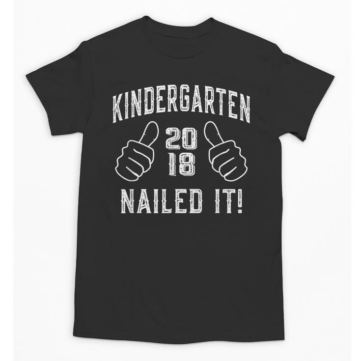 Kindergarten Graduation Shirt Nailed It 2018 Him Her Unisex T-Shirt