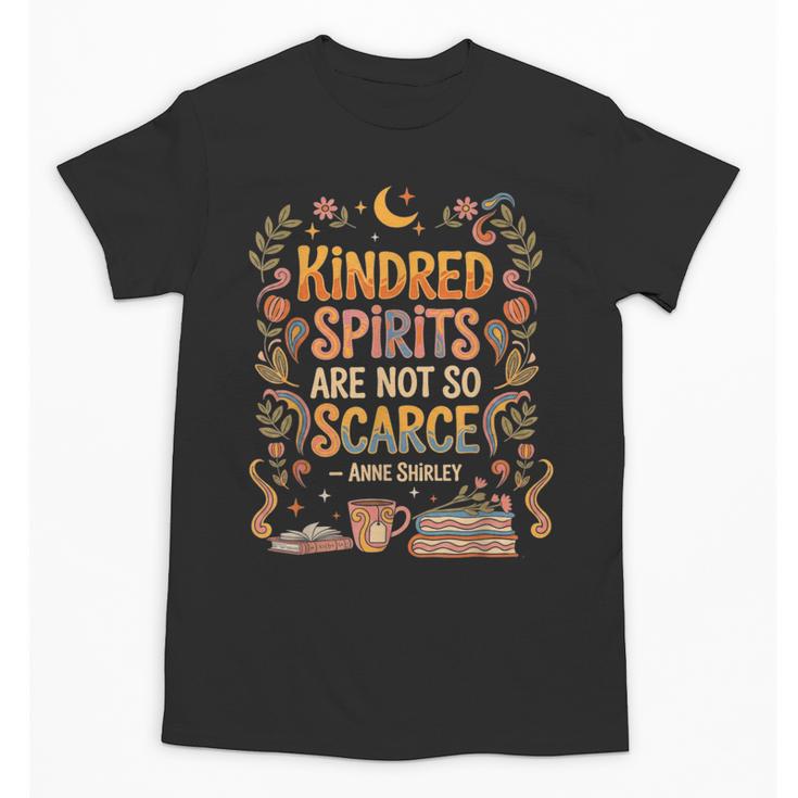 Kindred Spirits Are Not So Scarce Bookish Quote Unisex T-Shirt