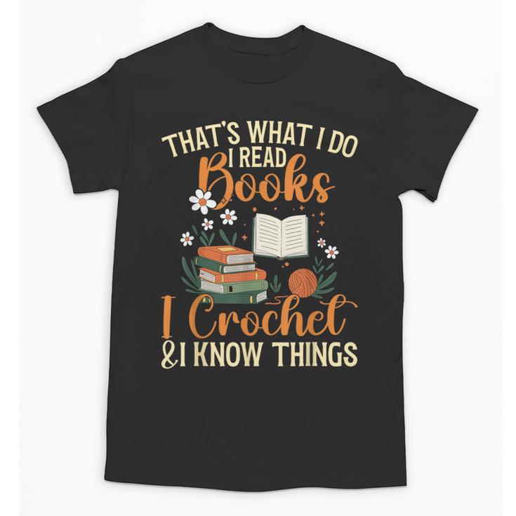 Knitting Crocheting Reading Books Yarn For Knitter Crochet Unisex T-Shirt