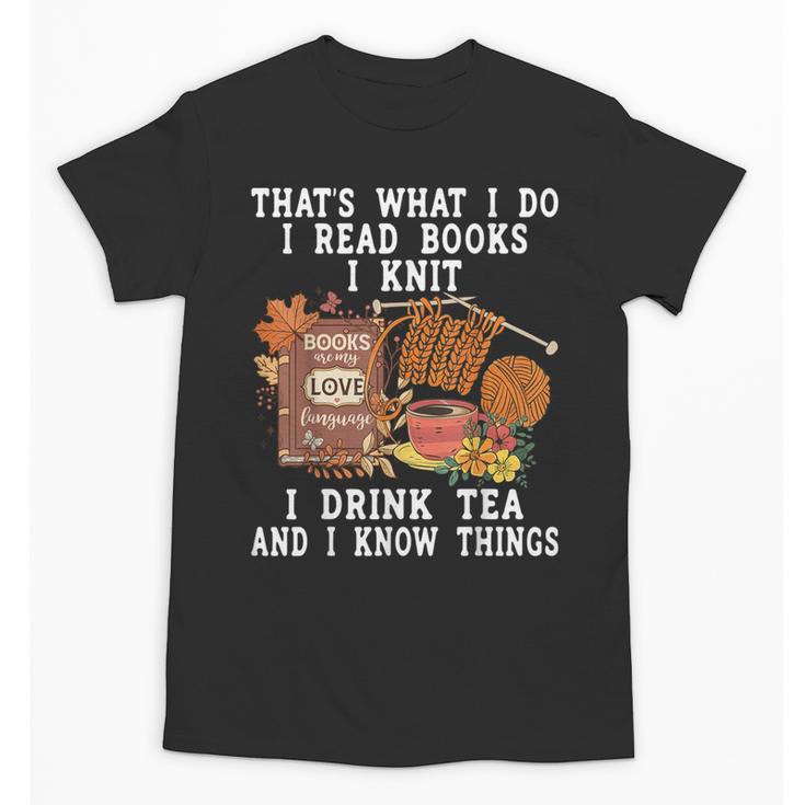 Knitting Reading Books Drinking Tea Knitter Knit Unisex T-Shirt