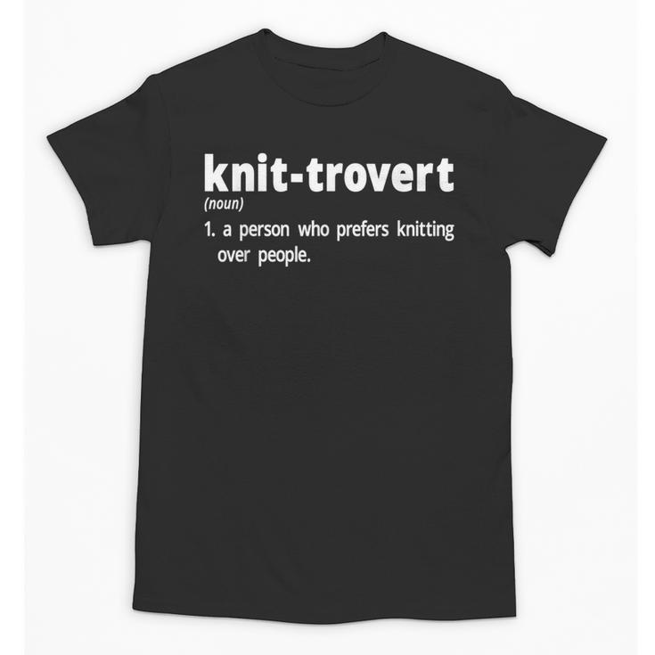 Knittrovert Knitting Humor Definition Introvert Unisex T-Shirt