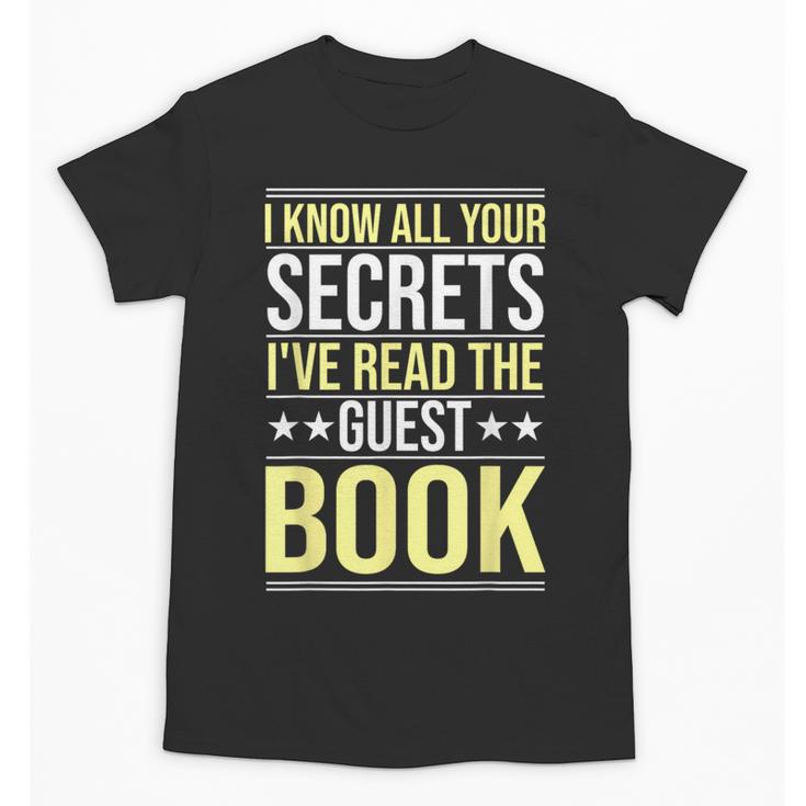 I Know All Your Secrets i Have Read Guest Book Hotel Manager Unisex T-Shirt