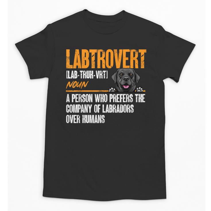 Labrador Retriever Labtrovert Definition Introvert Labrador Unisex T-Shirt