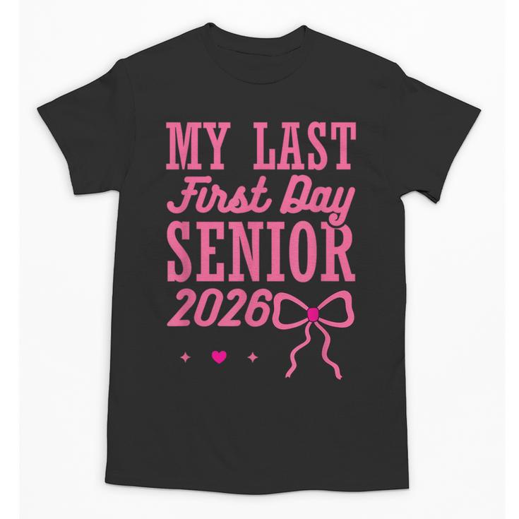 My Last First Day Senior 2026 Coquette Pink Bow Graduation Unisex T-Shirt