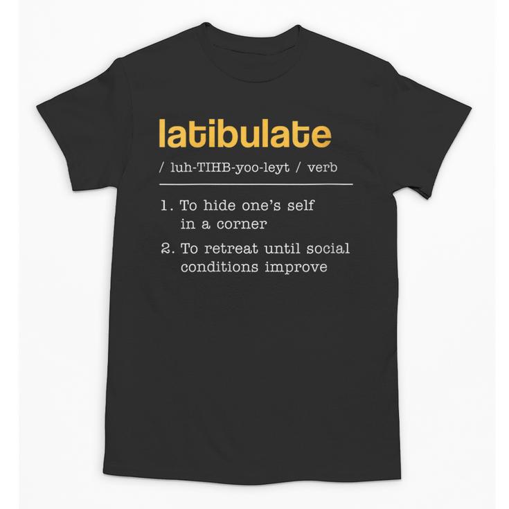 Latibulate Dictionary Definition For Introverts Unisex T-Shirt
