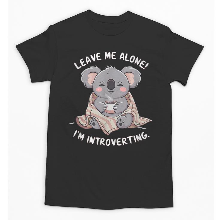 Leave Me Alone I'm Introverting Koala Introvert Unisex T-Shirt