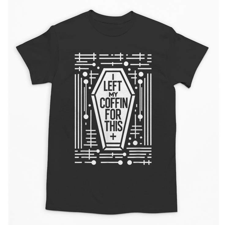 I Left My Coffin For This Introvert Spooky Regret Unisex T-Shirt
