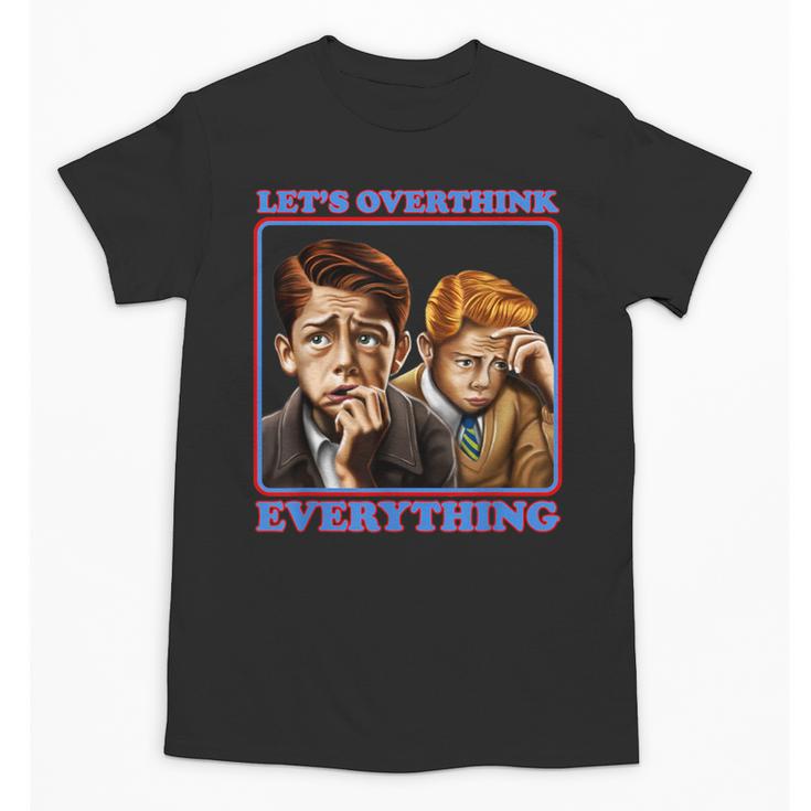 Let's Overthink Everything Shirt Antisocial Introvert Unisex T-Shirt