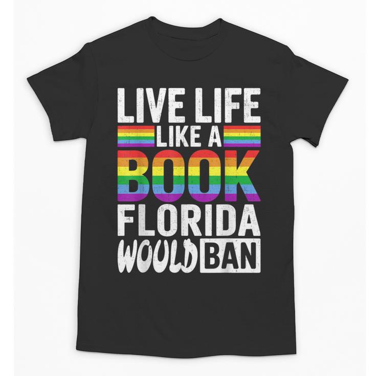 LGBTQ Quote Live Life Like A Banned Rainbow Book Unisex T-Shirt