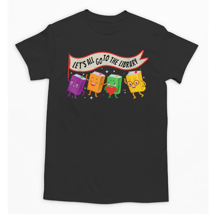 Librarian Let's All Go To The Library Cute Groovy Book Lover Unisex T-Shirt