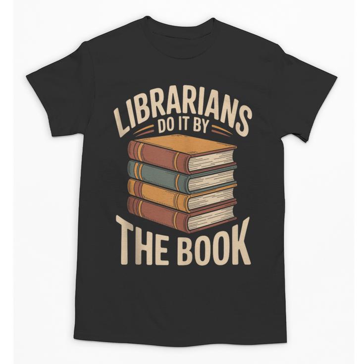 Librarians Do It By The Book Librarian Unisex T-Shirt