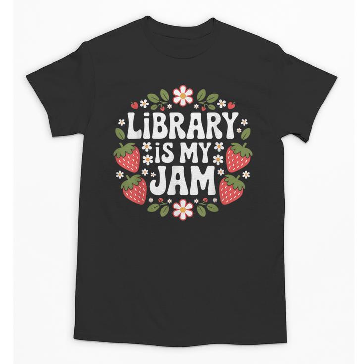 Library Is My Jam Librarian Book Lover Strawberry Unisex T-Shirt