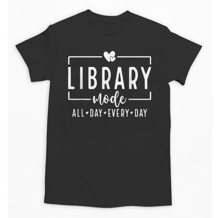 Library Mode All Day Every Day Book Lover Unisex T-Shirt