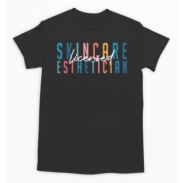 Licensed Skin Esthetician Graduation Skin Esthetician Unisex T-Shirt