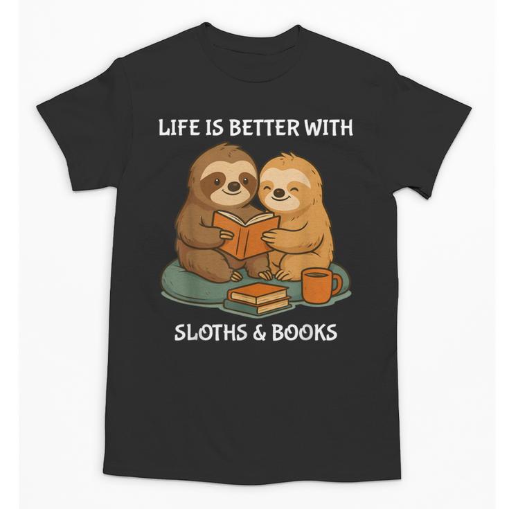 Life Is Better With Sloths And Books Cute Sloth Lover Unisex T-Shirt