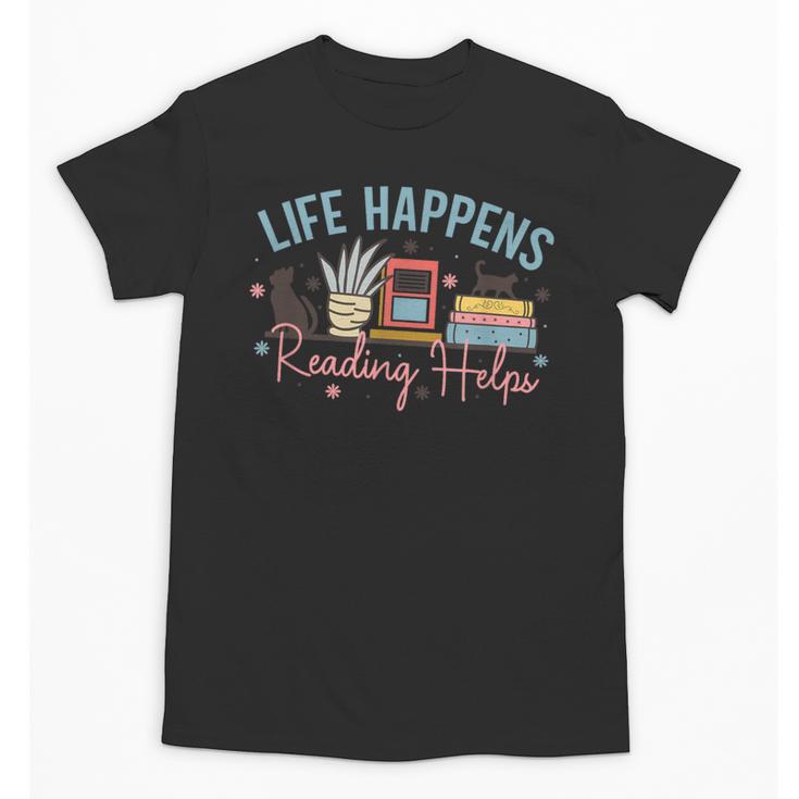 Life Happens Reading Helps Loves To Read Books Cats Unisex T-Shirt