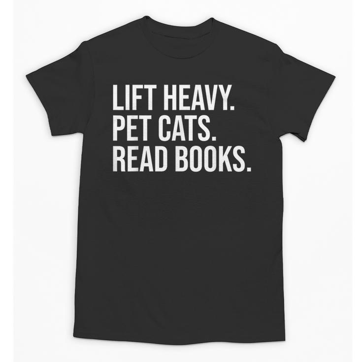 Lift Heavy Pet Cats Read Books Gym Workout Weight Lifter Unisex T-Shirt