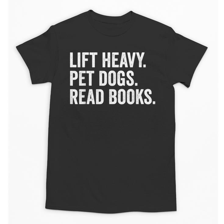 Lift Heavy Pet Dogs Read Books Gym Workout Weight Lifter Unisex T-Shirt