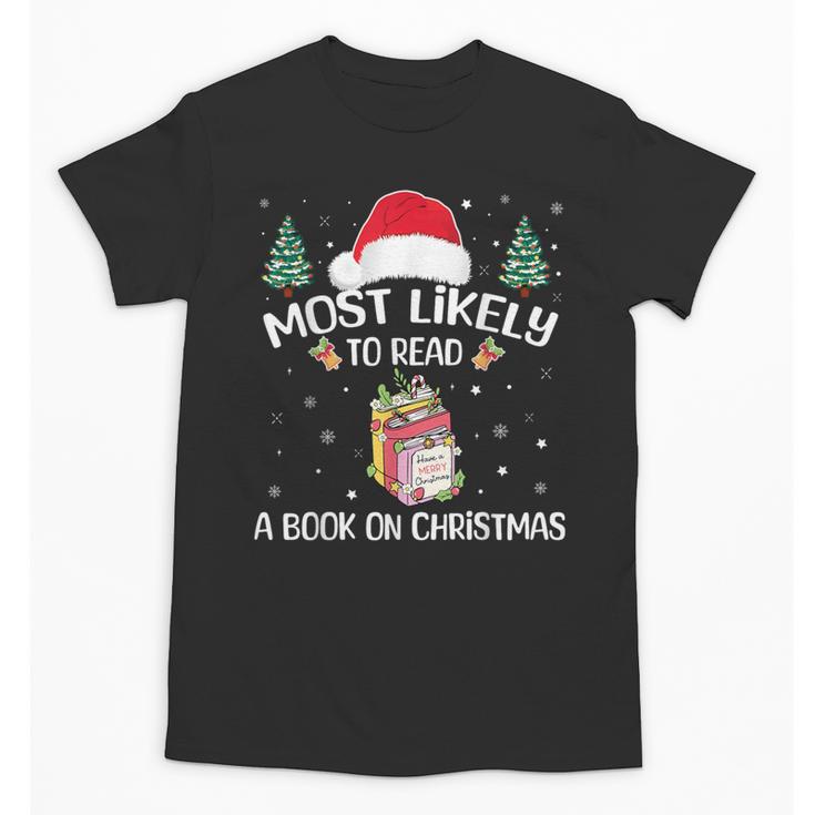 Most Likely To Read A Book On Christmas Love Reading Books Unisex T-Shirt