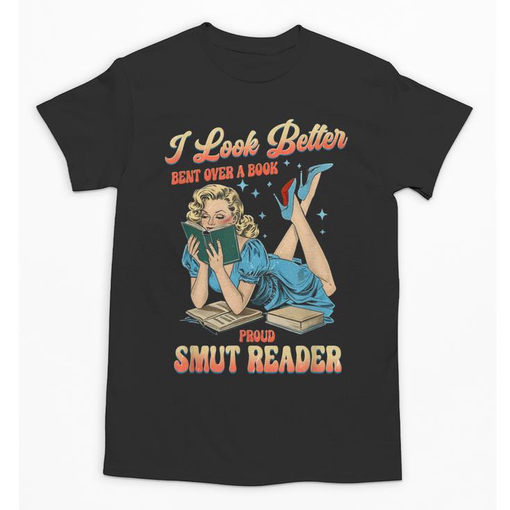 I Look Better Bent Over A Book Proud Smut Reader Adult Humor Unisex T-Shirt