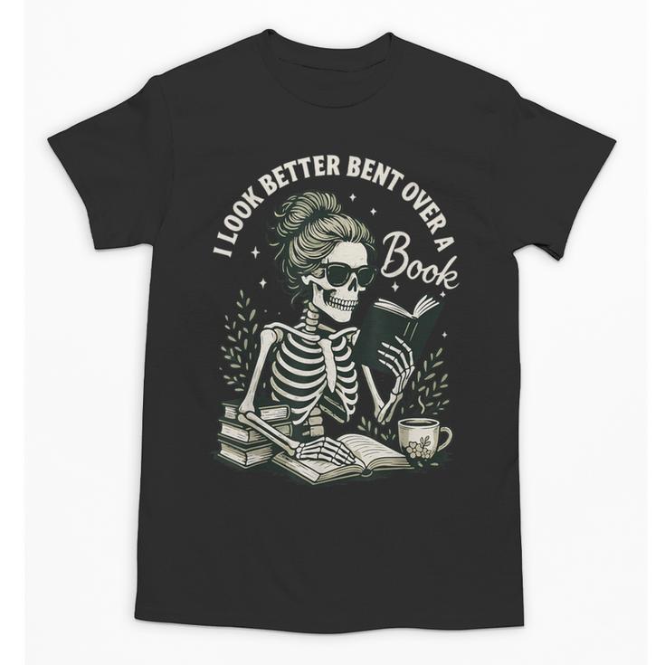 I Look Better Bent Over A Book Unisex T-Shirt I Look Better Bent Over A Book Unisex T-Shirt