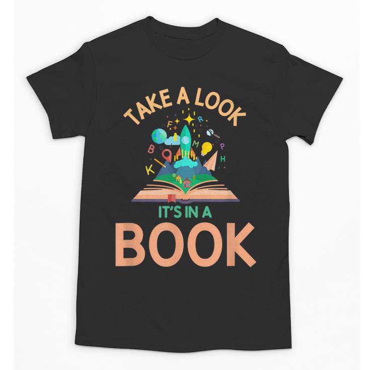 Take a Look It's In a Book Reading Teacher Book Lover Unisex T-Shirt