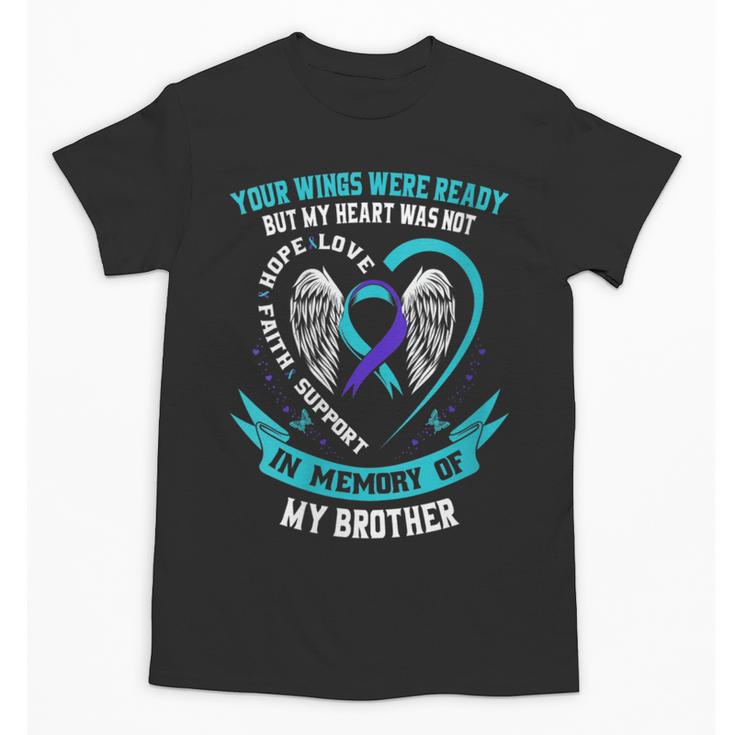 Loss Remembrance In Memory Of My Brother Suicide Awareness Unisex T-Shirt