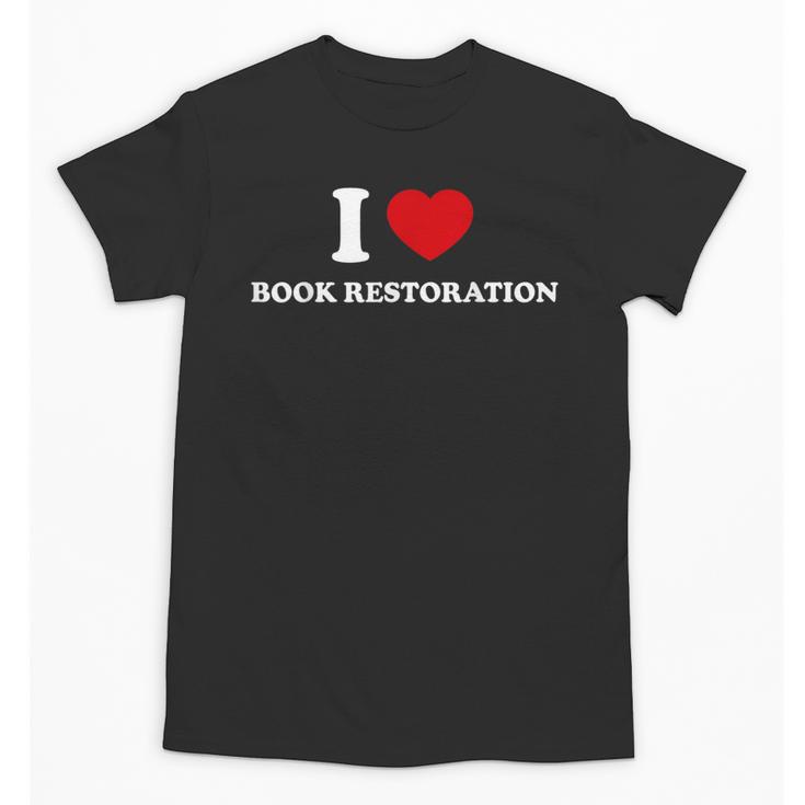I LOVE BOOK RESTORATION Unisex T-Shirt
