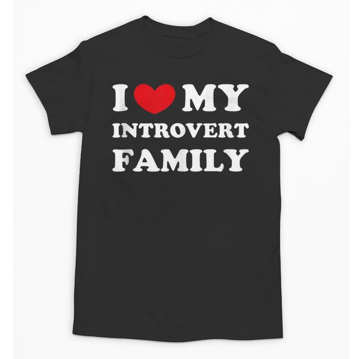I Love My Introvert Family I Heart My Introvert Family Unisex T-Shirt